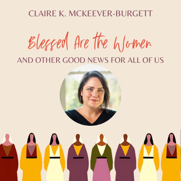 Blessed are the Women (and other Good News for all of us)