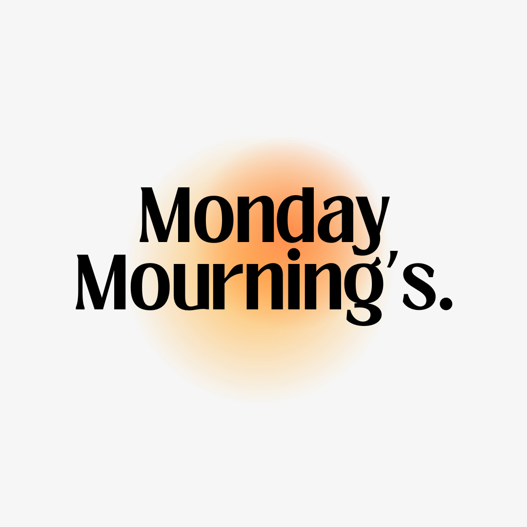 Monday Mournings