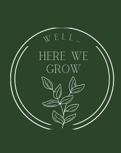 Well…Here We Grow logo