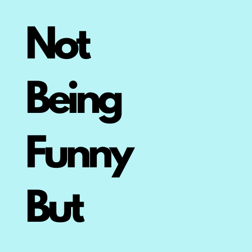 Artwork for Not Being Funny But by Emma Rowley