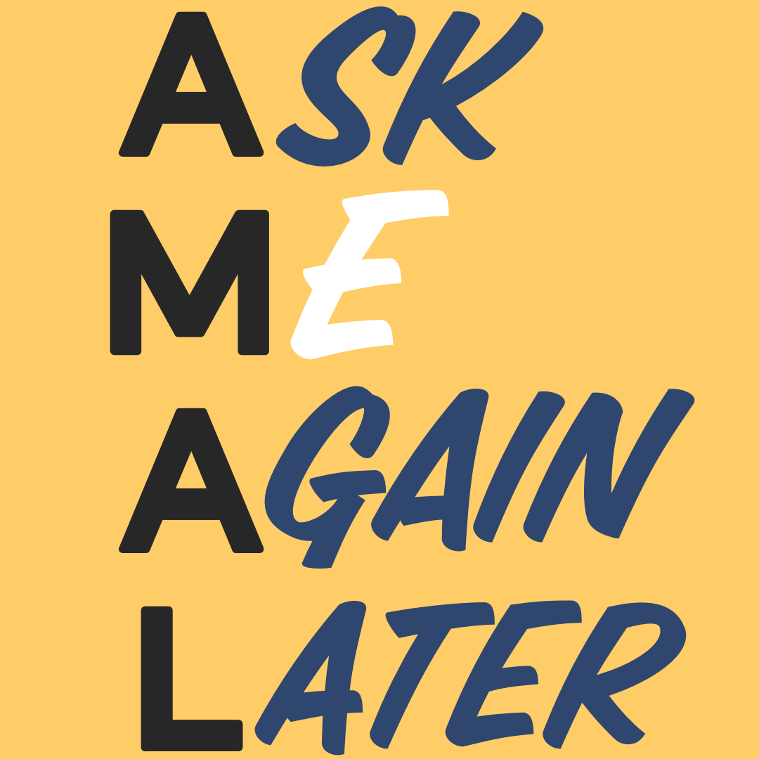 Ask Me Again Later logo