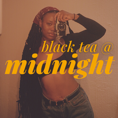 Black Tea at Midnight