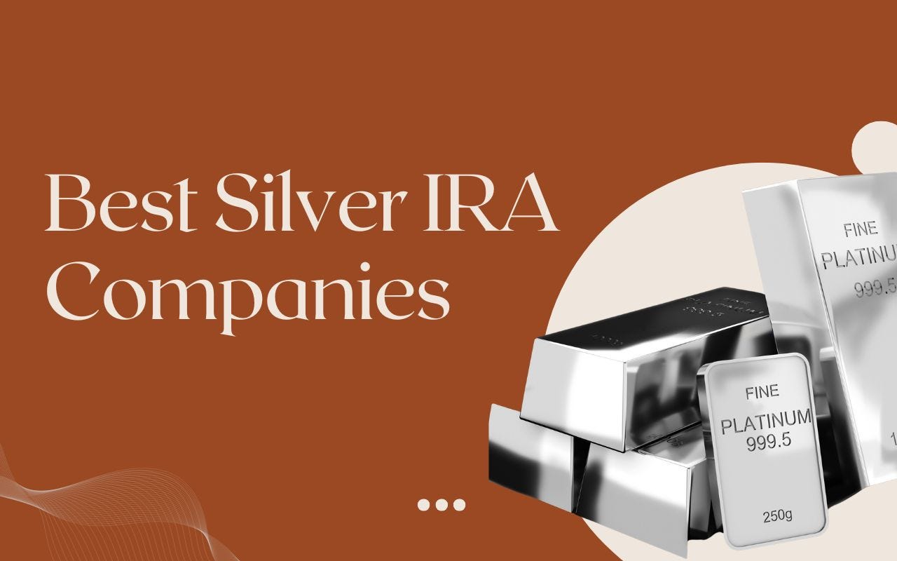 Best Silver IRA Companies - By Ben Kou - Ben’s Substack