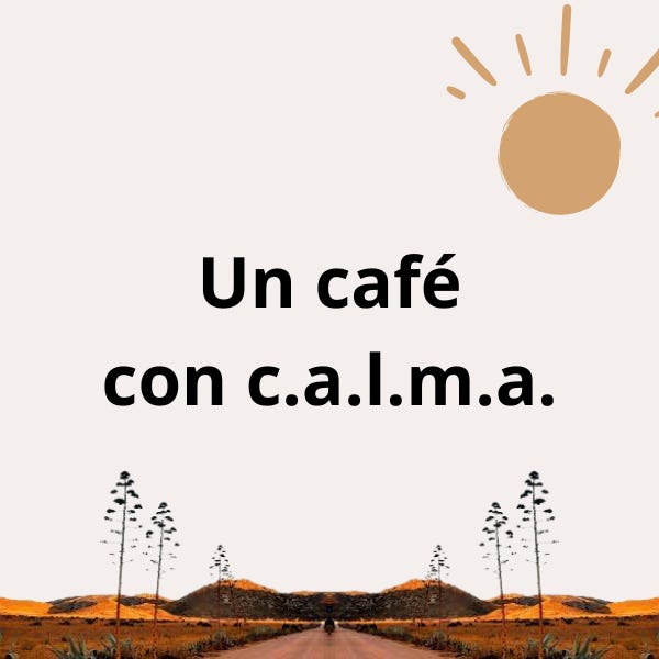 Un café con c.a.l.m.a.