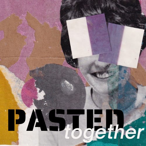 Pasted Together