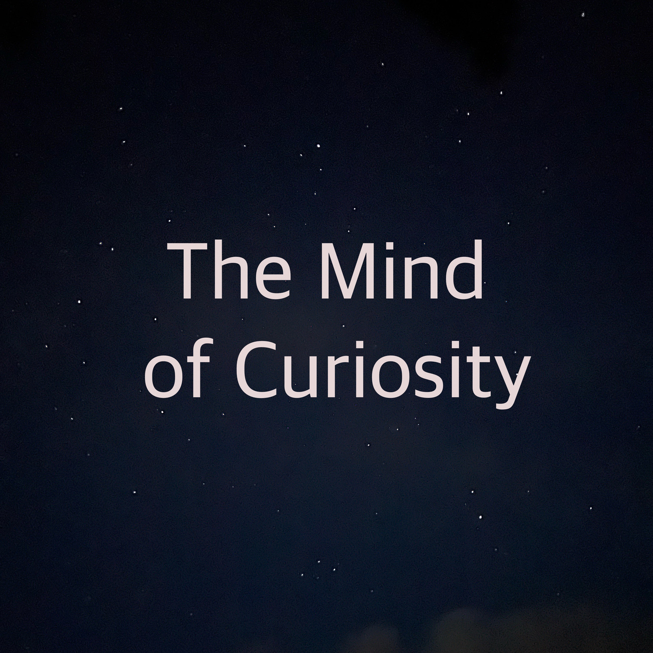 The Mind of Curiosity