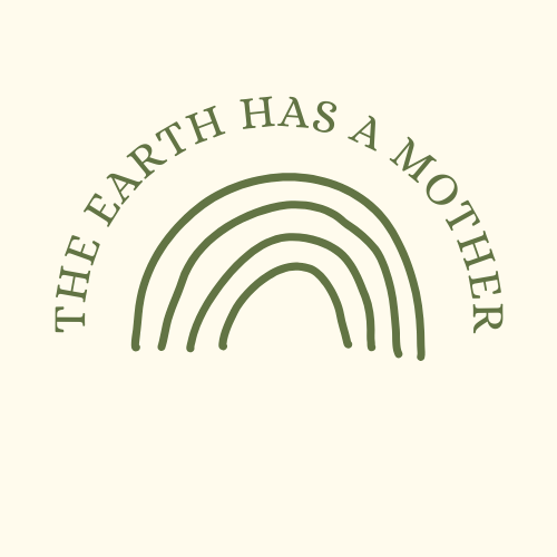 The Earth Has A Mother