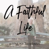 A Faithful Life with Lisa Jacobson
