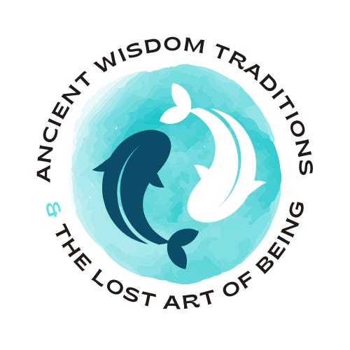 Ancient Wisdom Traditions & The Lost Art Of 'Being'