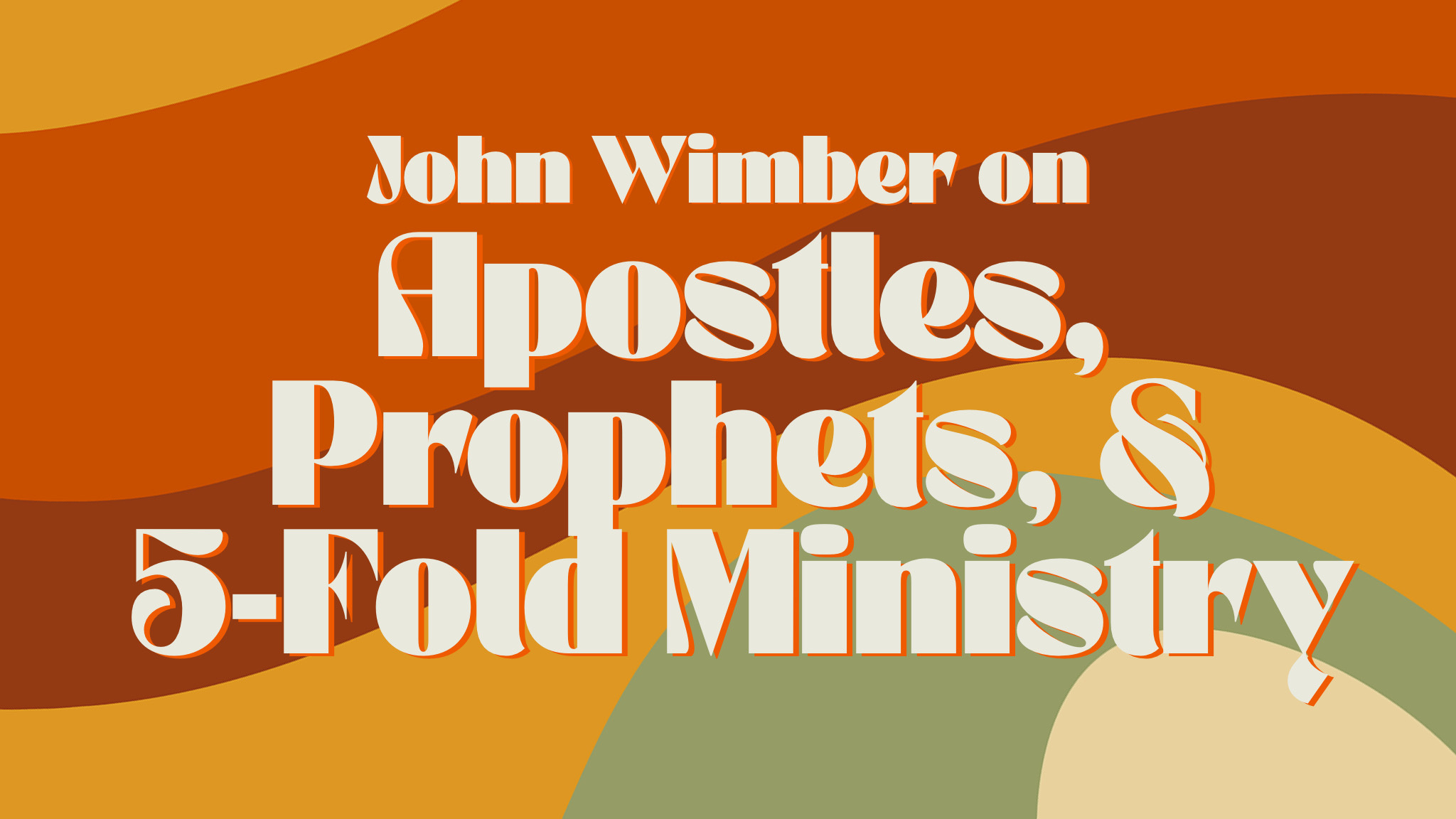 John Wimber on Apostles, Prophets, & the Five-Fold Ministry