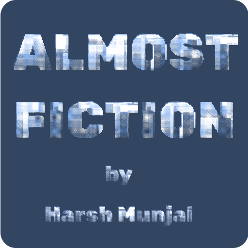 Almost Fiction by Harsh Munjal