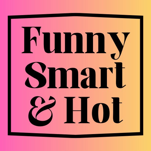 Funny Smart & Hot