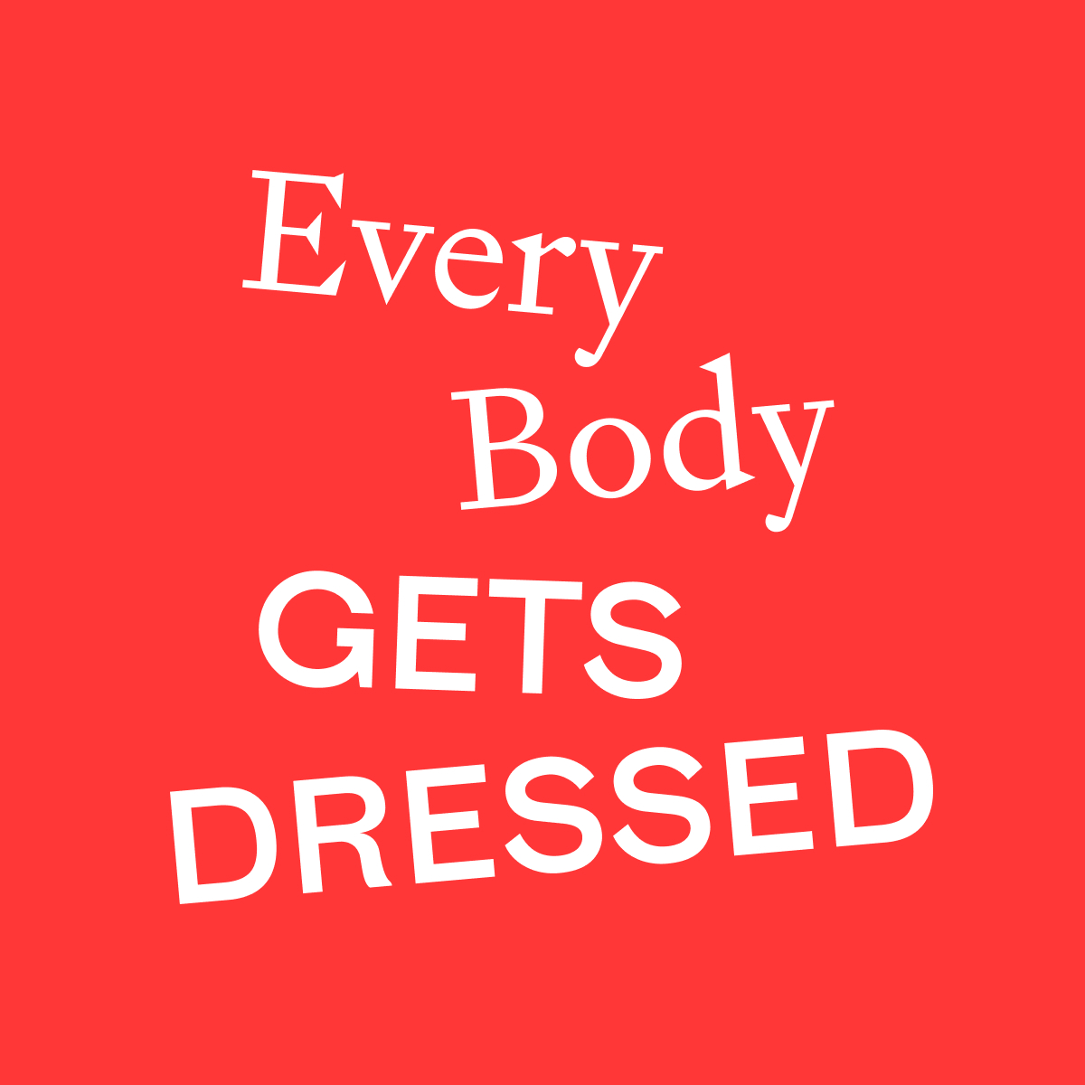 Every Body Gets Dressed