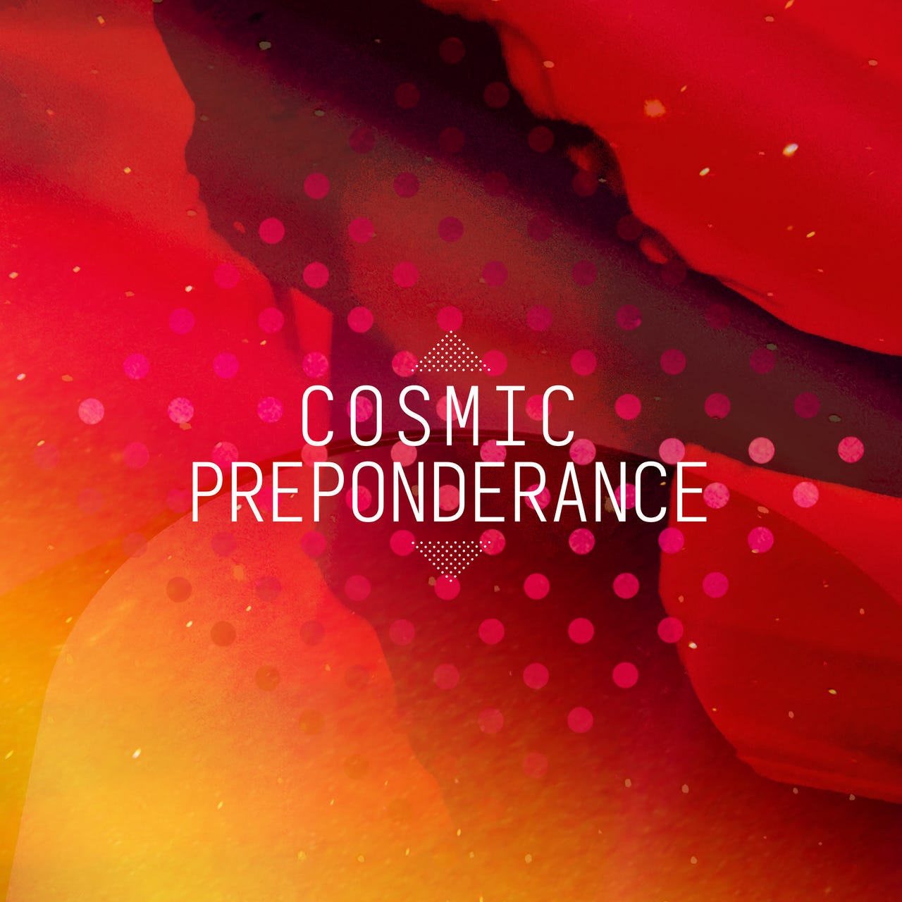 Cosmic Preponderance