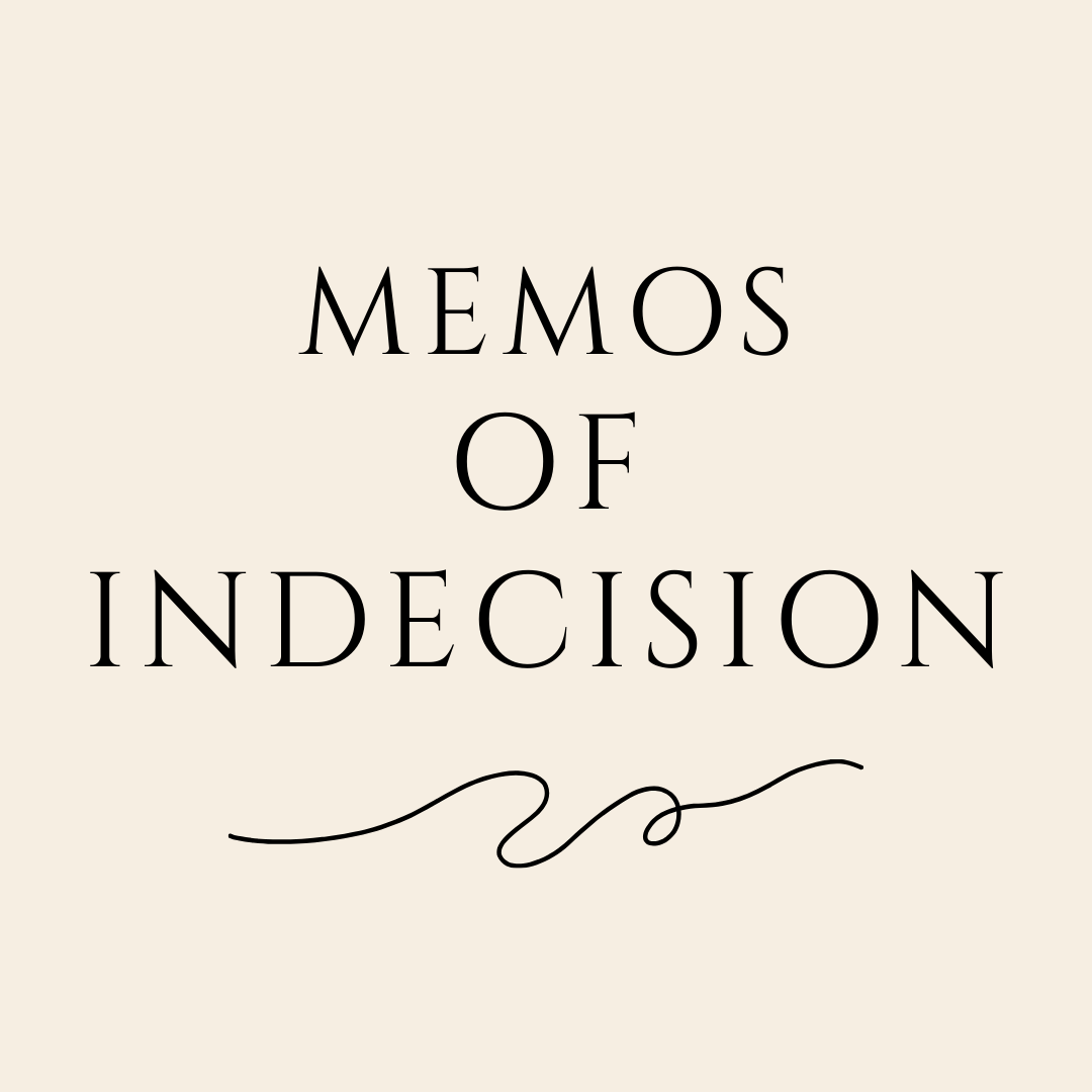 Memos of Indecision