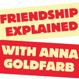 Friendship Explained with Anna Goldfarb logo