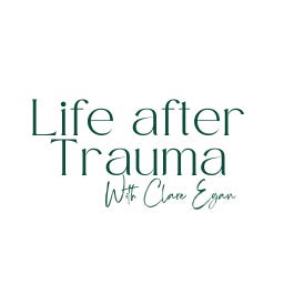 Life after Trauma with Clare Egan logo