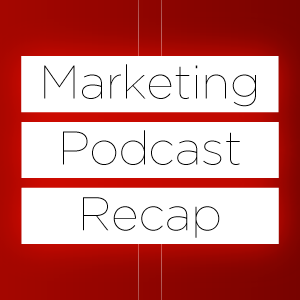 Artwork for Marketing Podcast Recap