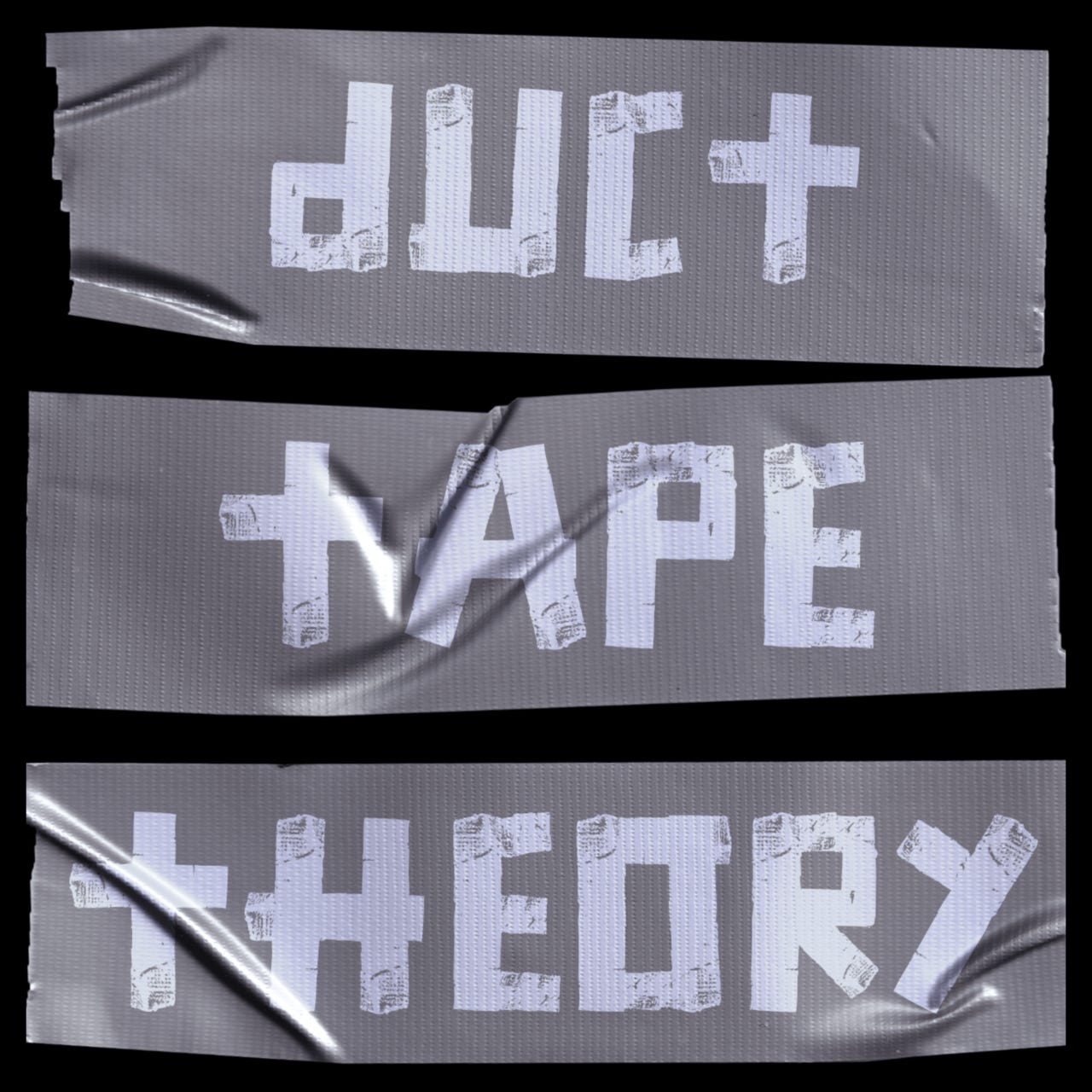 Duct Tape Theory