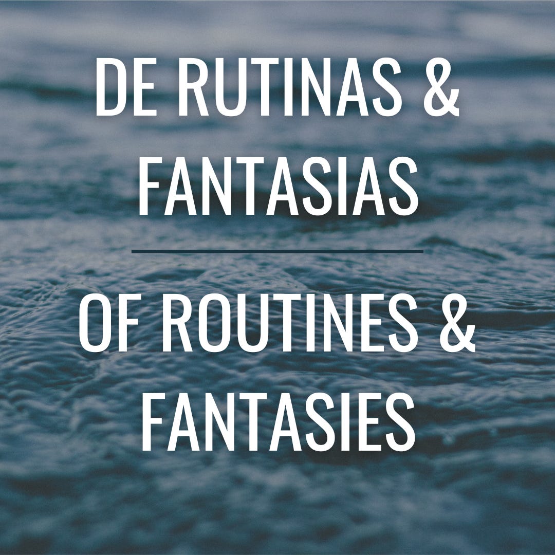 De rutinas & fantasias