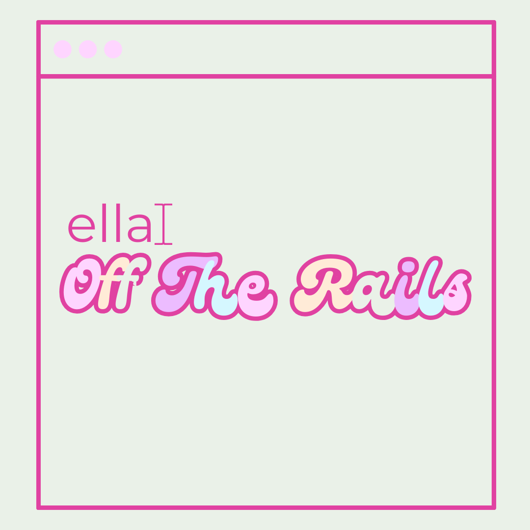 Ella Off The Rails