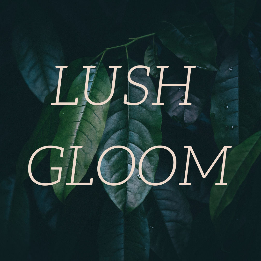Lush Gloom