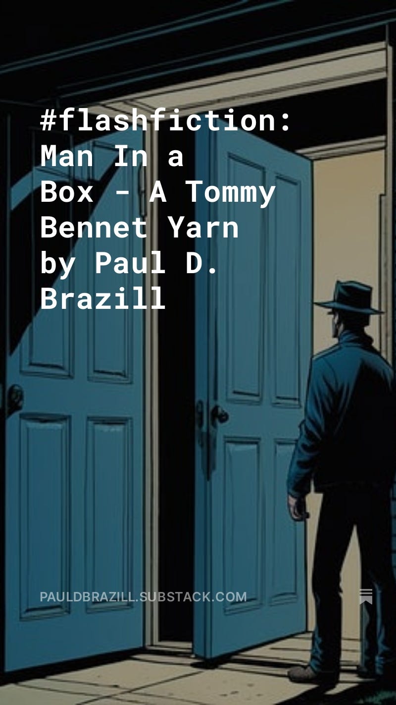 #flashfiction: Man In a Box - A Tommy Bennet Yarn by Paul D. Brazill