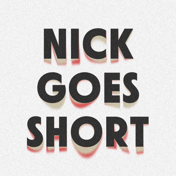 Nick Goes Short