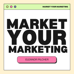 Market Your Marketing by Eleanor Pilcher