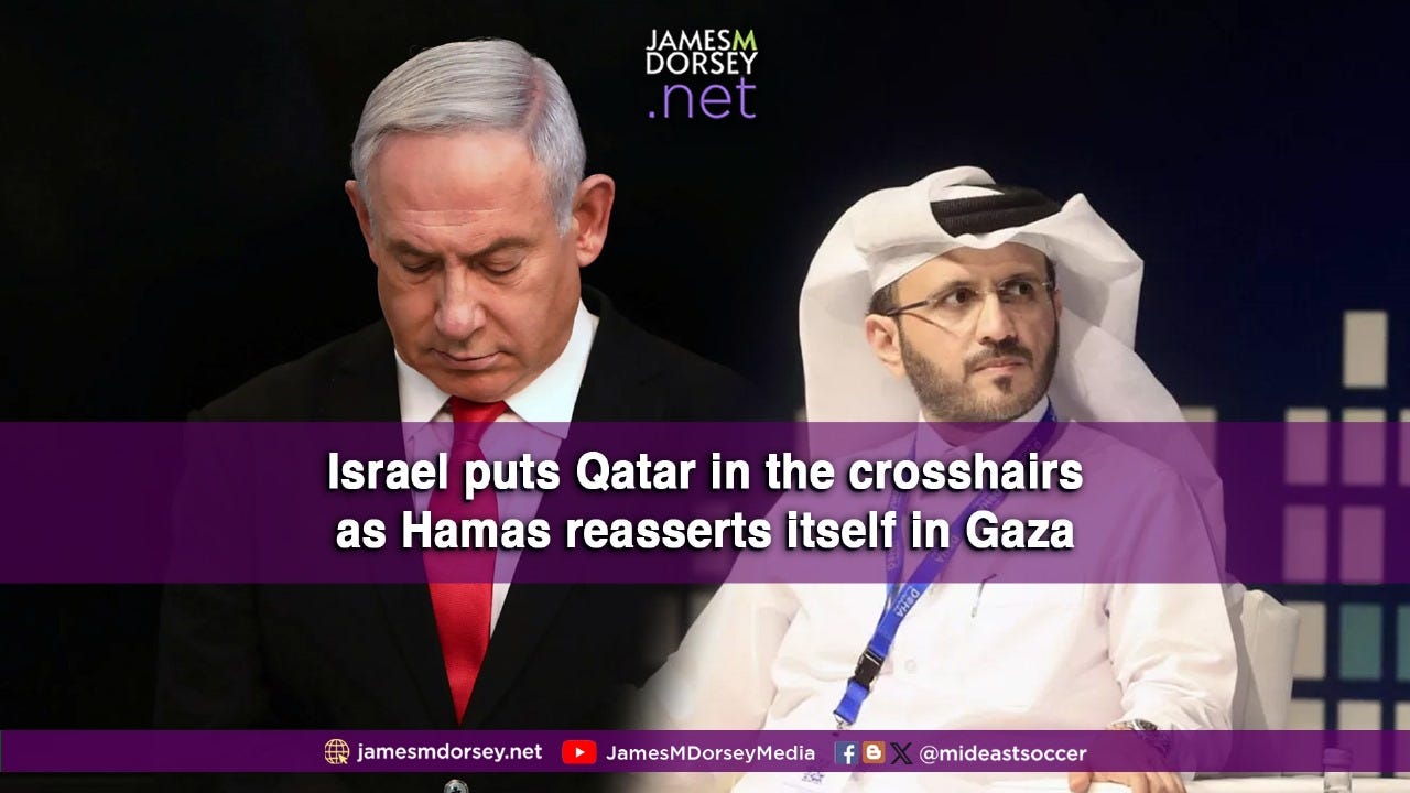 Israel puts Qatar in the crosshairs as Hamas reasserts itself in Gaza.