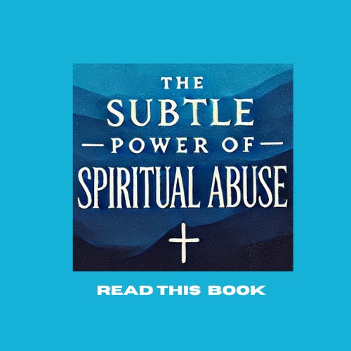 The Subtle Power of Spiritual Abuse.