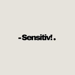 Sensitiv!