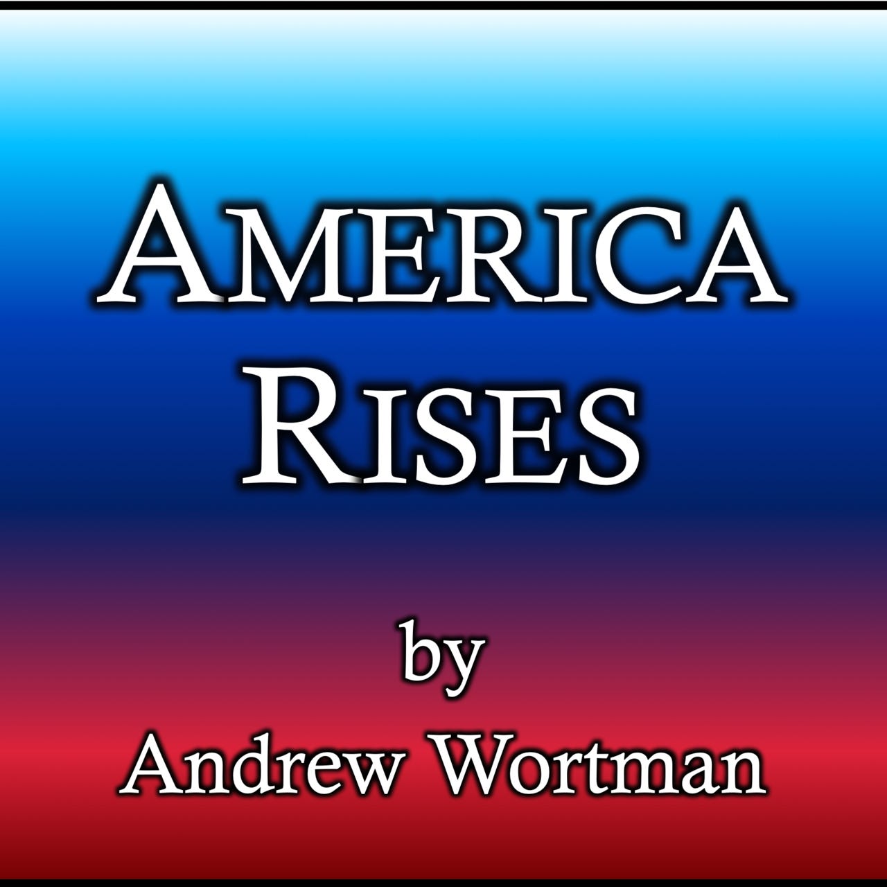 Artwork for 'America Rises' by Andrew Wortman