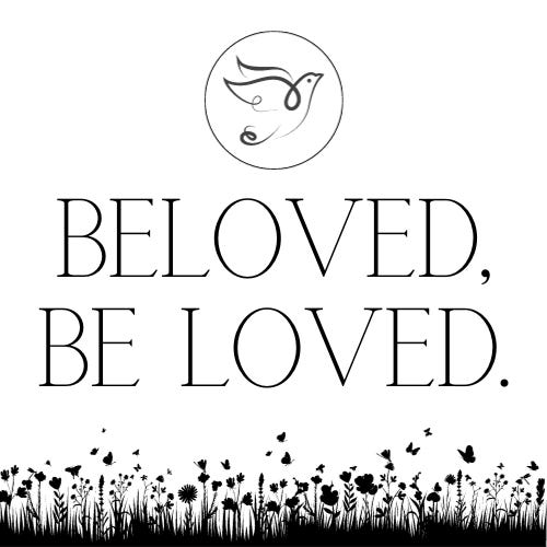 Beloved, Be Loved.