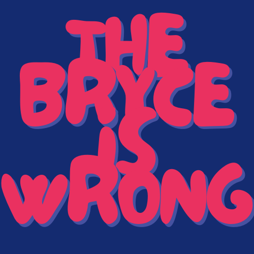 The Bryce is Wrong