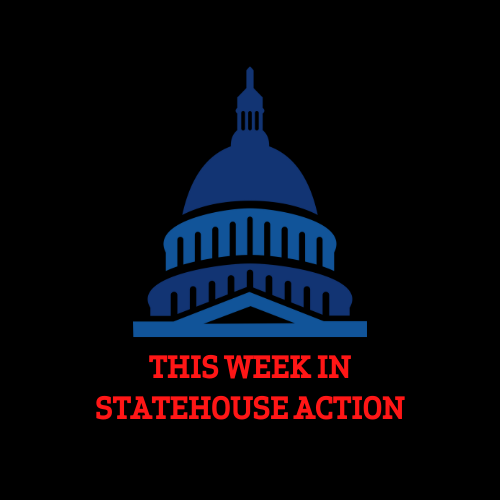 This Week in Statehouse Action