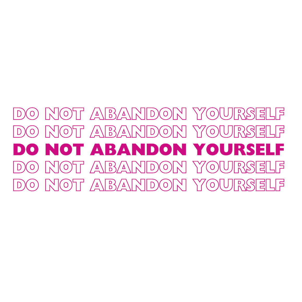 Do Not Abandon Yourself