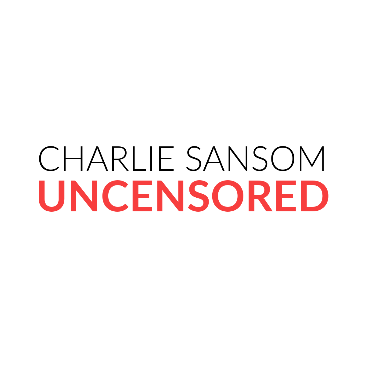 CHARLIE SANSOM UNCENSORED