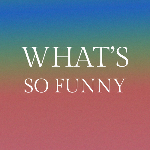 Artwork for What's So Funny