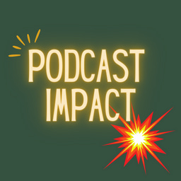 Podcast Impact \ud83c\udf99️\ud83d\udca5 