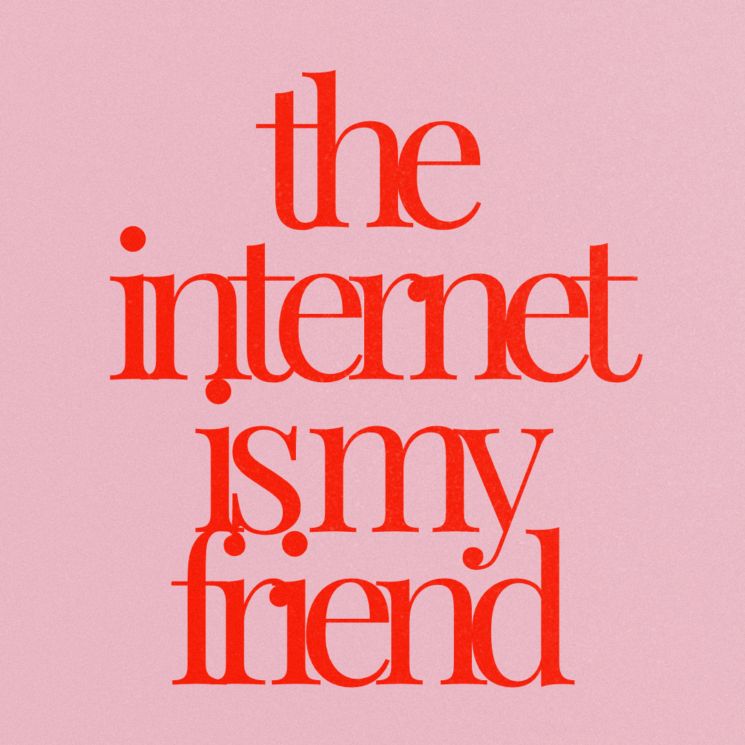 Artwork for the internet is my friend