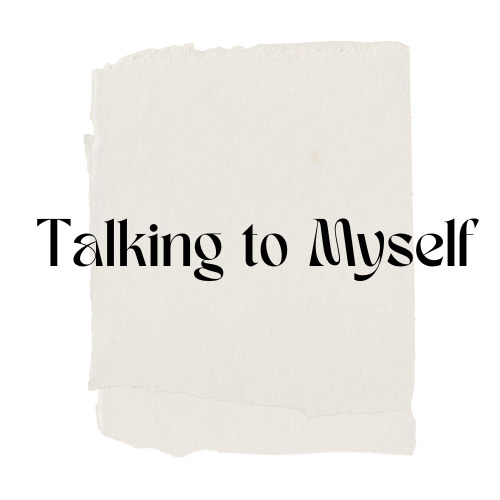 Talking to Myself