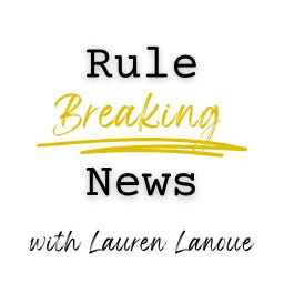 Rule-Breaking News with Lauren Lanoue logo