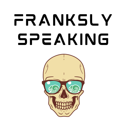 Franksly Speaking
