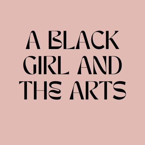 A Black Girl and The Arts 