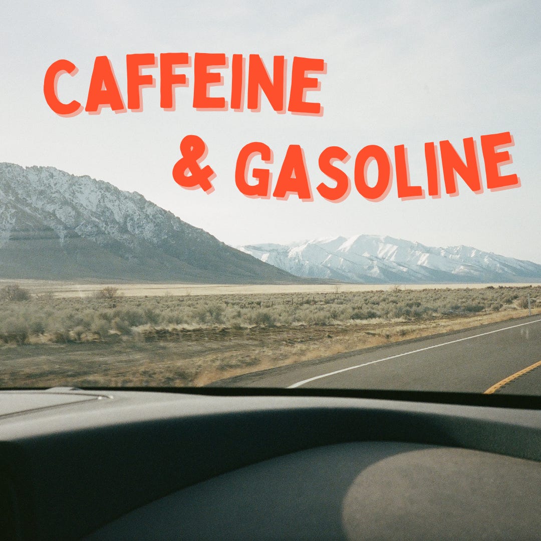 Caffeine & Gasoline