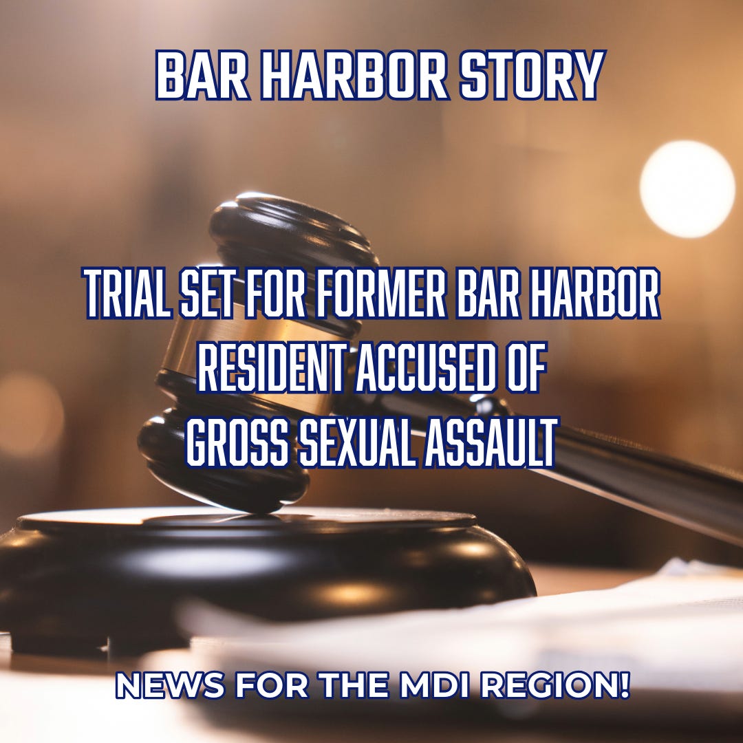 Trial Set for Former Bar Harbor Resident Accused of Gross Sexual Assault