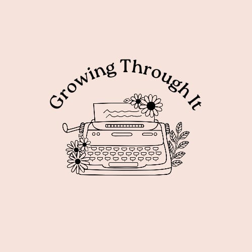 Growing Through It