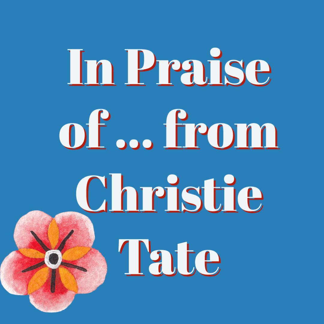In Praise of . . . from Christie Tate