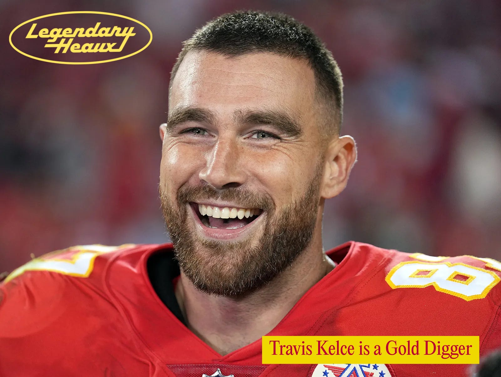 Travis Kelce is a Gold Digger